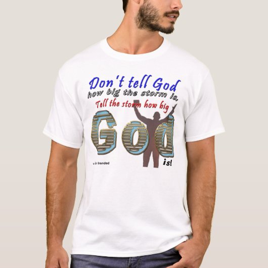 Vertel God niet hoe groot je Storm is T-shirt (Voorkant)