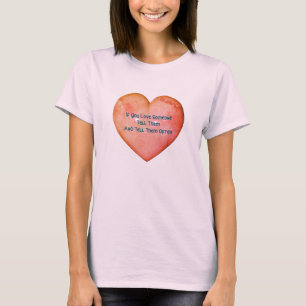 Vertel hen dat je van hen houdt Inspirerend T-shirt