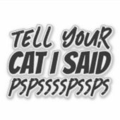 'Vertel het je kat' Grappige kattenliefhebber grap Sticker (Voorkant)