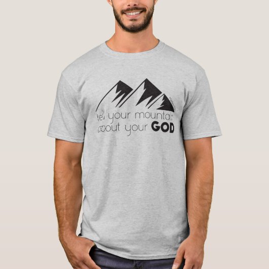 Vertel je bergen over je God T-shirt (Voorkant)