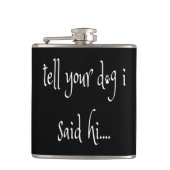 Vertel je hond dat ik Hi Flask zei Heupfles (Voorkant)