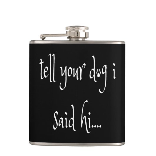 Vertel je hond dat ik Hi Flask zei Heupfles (Voorkant)