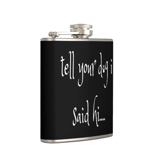 Vertel je hond dat ik Hi Flask zei Heupfles (Rechts)