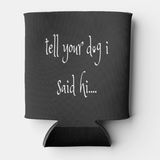 Vertel je hond dat ik Hi Koelbox zei Blikjeskoeler (Voorkant)