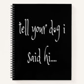 Vertel je hond dat ik Hi Notitieboek zei (Voorkant)
