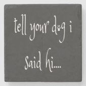 Vertel je hond dat ik Hi Onderzetter zei (Voorkant)