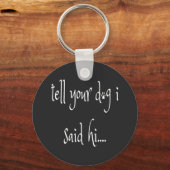 Vertel je hond dat ik Hi Sleutelhanger zei (Voorkant)