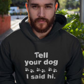 Vertel je hond dat ik Hi zei Hoodie