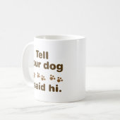 Vertel je hond dat ik Hi zei Koffiemok (Voorkant links)