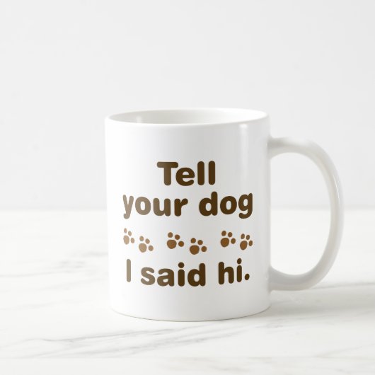 Vertel je hond dat ik Hi zei Koffiemok (Rechts)