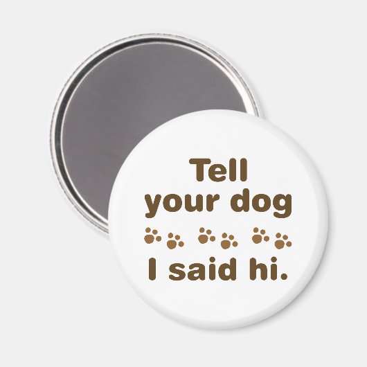 Vertel je hond dat ik Hi zei Magneet (Voorkant / Achterkant)