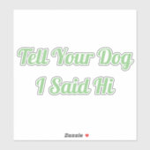 Vertel je hond dat ik Hi zei Sticker (Vel)