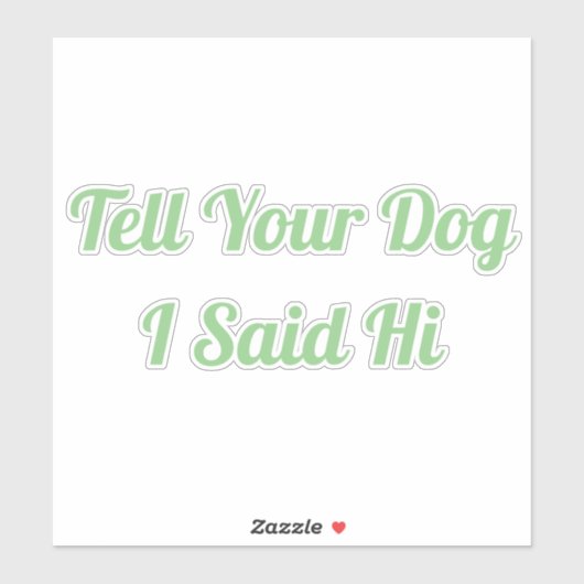 Vertel je hond dat ik Hi zei Sticker (Vel)