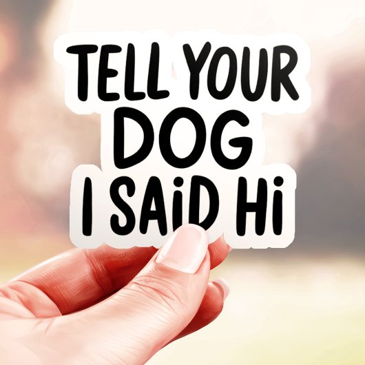 Vertel je hond dat ik Hi zei Sticker