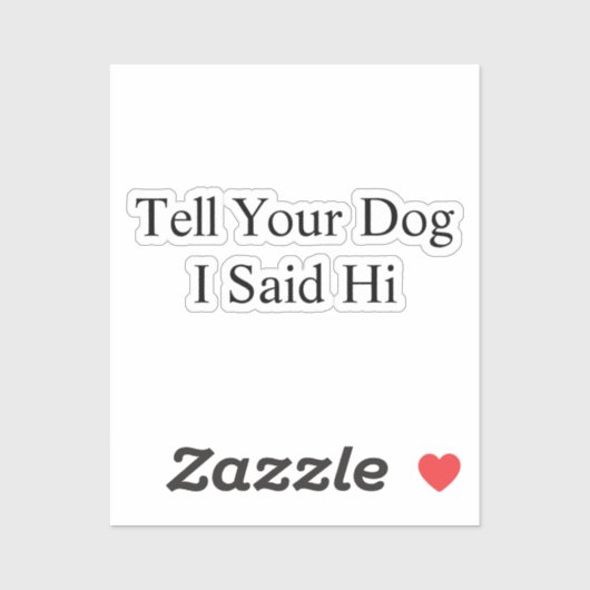 Vertel je hond dat ik zei zijn auto vinyl sticker (Vel)