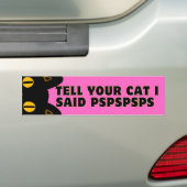 Vertel je kat dat ik PSPSPS zei Bumpersticker (Op auto)