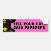 Vertel je kat dat ik PSPSPS zei Bumpersticker (Voorkant)