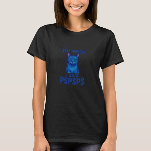Vertel je kat dat ik Pspsps zei Grappig kattenontw T-shirt (Voorkant)