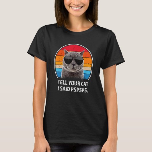 Vertel je kat dat ik zei dat Pspsps Cat Kitten Ani T-shirt (Voorkant)