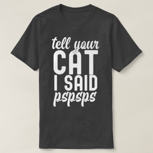 Vertel je kat dat ik zei PsPs Funny Cat Humor T-shirt (Design voorkant)