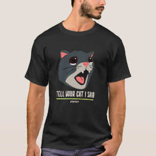 Vertel je kat dat ik zei Pspsp T-shirt