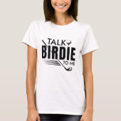 Vertel me Birdie. T-shirt (Voorkant)