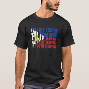 Vertel me dat je Filippijnse trots Filippijns bent T-shirt