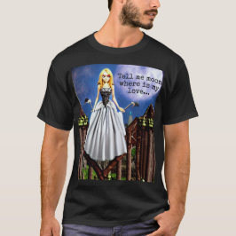 Vertel me de maan waar mijn liefde is... t-shirt