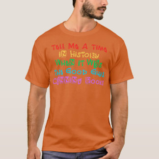 Vertel me een tijd in de geschiedenis dat het de g t-shirt