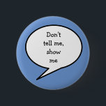Vertel me geen show, neurodiversiteit ronde button 5,7 cm<br><div class="desc">We leren allemaal op verschillende manieren, wat werkt voor één persoon werkt niet voor de volgende. Wijs je bewust en krijg de steun en het begrip die je nodig hebt met de "vertel het me niet, show me" badge. Ik heb deze speld ontworpen met cornflower blauw, nochtans, kunt u de...</div>