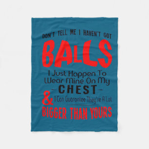 Vertel me niet dat ik geen ballen heb funny Artwor Fleece Deken