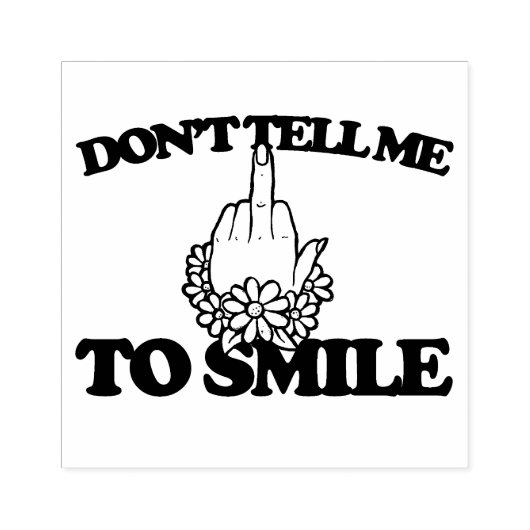 "Vertel me niet om te glimlachen" Midden-Vingerfem Rubberstempel (Afrduk)