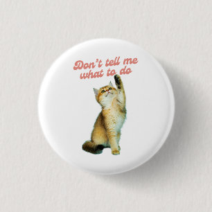 Vertel me niet wat ik moet doen met Meme Cat Lover Ronde Button 3,2 Cm