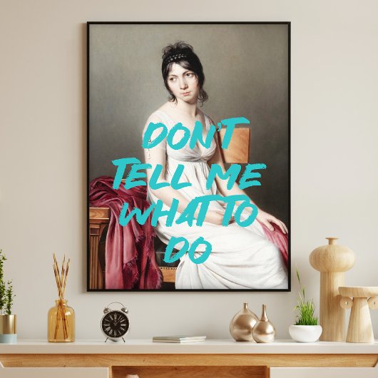 Vertel me niet wat ik moet doen Renaissance schild Poster