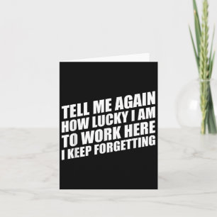 Vertel me nog eens hoe gelukkig ik ben om hier te  kaart