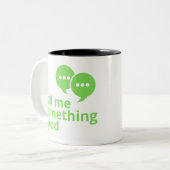 Vertel me vandaag iets goeds! tweekleurige koffiemok (Voorkant links)