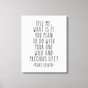 Vertel me wat je van plan bent, Mary Oliver Quote Canvas Afdruk