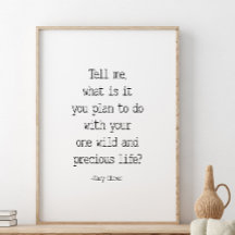 Vertel me wat je van plan bent, Mary Oliver Quote