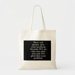 Vertel mensen niet over je problemen" - Bold Tote Bag