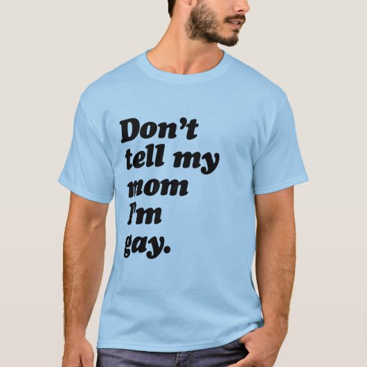 VERTEL MIJN MOM NIET DAT IK GAY BEN -.png T-shirt (Voorkant)