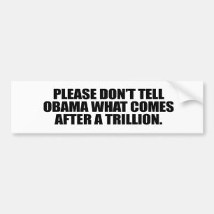 Vertel Obama alsjeblieft niet wat er na een trilli Bumpersticker