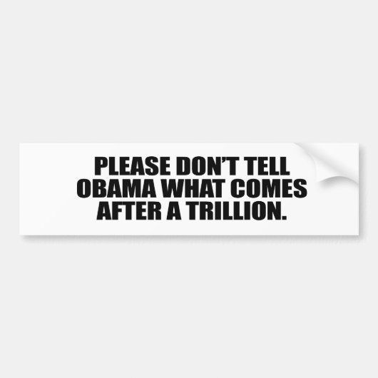 Vertel Obama alsjeblieft niet wat er na een trilli Bumpersticker (Voorkant)