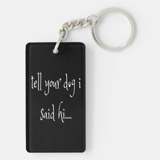 Vertel uw hond dat ik een hoge acrylische Sleutelh Sleutelhanger (achterkant)