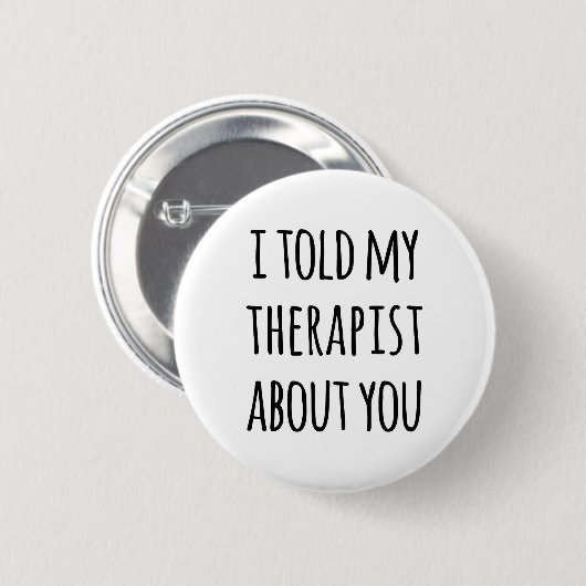 Vertelde mijn Therapist Funny Quote Ronde Button 5,7 Cm (Voorkant /achterkant)