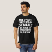 Vertelde mijn vrouw dat ik gecremeerd wilde worden t-shirt (Voorkant volledig)