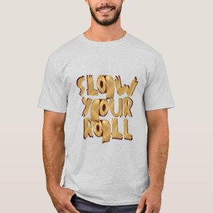 Vertraag Je Rol Gouden Toiletpapier Meme Design T-shirt