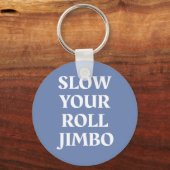 Vertraag uw Roll Jimbo Sleutelhanger (Voorkant)