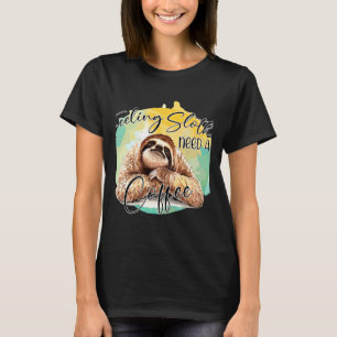 Vertraagd voelen Een actieve koffie nodig T-shirt