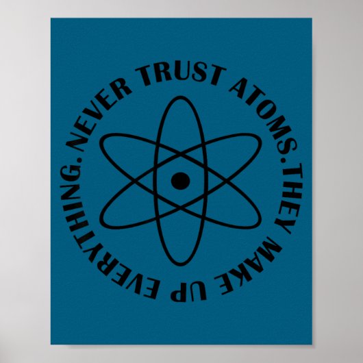 Vertrouw atomen nooit - Grappig wetenschap T-shirt Poster (Voorkant)