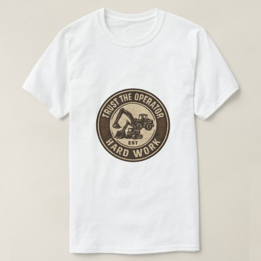 Vertrouw de operator badge voor hard werk t-shirt (Design voorkant)